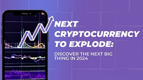 Next Cryptocurrency To Explode in 2024