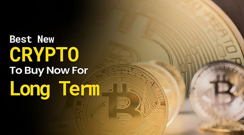 Best New Crypto To Buy Now For Long Term
