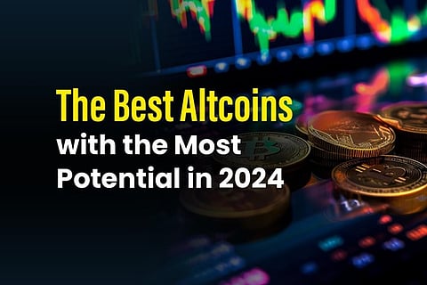 The Best Altcoins With The Most Potential In 2024: What is the Best Crypto to Invest In this Month?