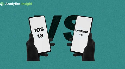 iOS 18 vs. Android 15: Why Apple's Latest OS Takes the Lead
