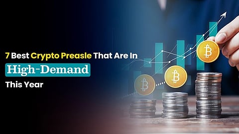 7 Best Crypto Presales That Are in High-Demand This Year