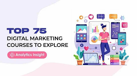 Top 75 Digital Marketing Courses to Explore