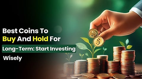 Best Coins to Buy and Hold for Long-Term