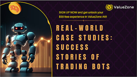 Real-World Case Studies: Success Stories of Trading Bots | ValueZone AI