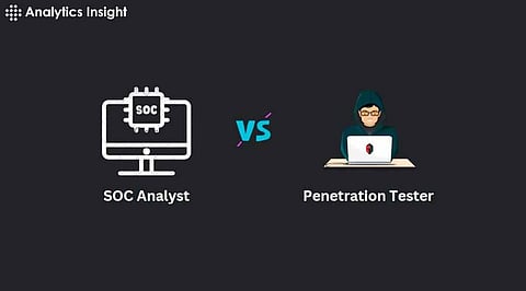 SOC Analyst vs Penetration Tester: Key Differences in Roles