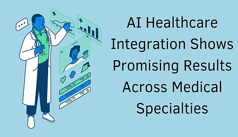 AI Healthcare Integration Shows Promising Results Across Medical Specialties