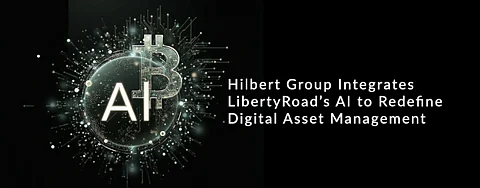 Hilbert Group Integrates Liberty AI to Redefine Digital Asset Management