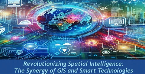 Revolutionizing Spatial Intelligence: The Synergy of GIS and Smart Technologies