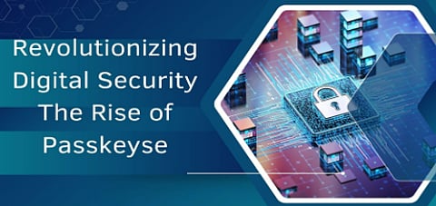Revolutionizing Digital Security: The Rise of Passkeys