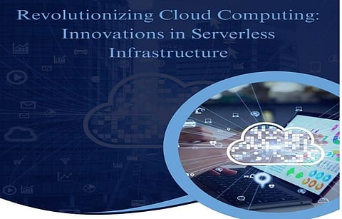 Revolutionizing Cloud Computing: Innovations in Serverless Infrastructure