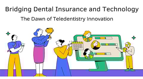 Bridging Dental Insurance and Technology: The Dawn of Teledentistry Innovation