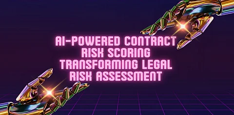 AI-Powered Contract Risk Scoring: Transforming Legal Risk Assessment