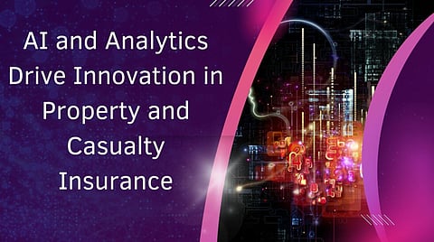 AI and Analytics Drive Innovation in Property and Casualty Insurance