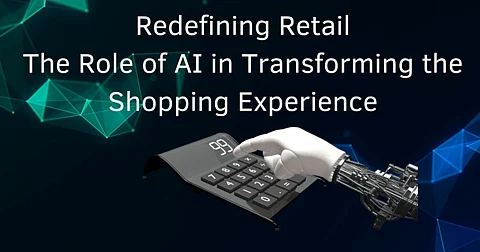Redefining Retail: How AI Is Transforming the Shopping Experience
