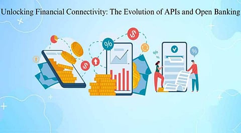 Unlocking Financial Connectivity: The Evolution of APIs and Open Banking