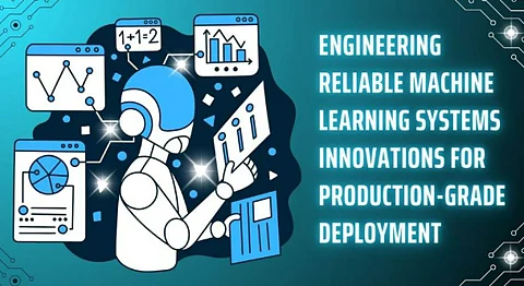 Engineering Reliable Machine Learning Systems: Innovations for Production-Grade Deployment