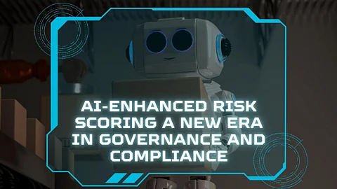 AI-Enhanced Risk Scoring: A New Era in Governance and Compliance