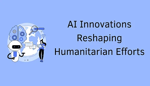 AI Innovations Reshaping Humanitarian Efforts