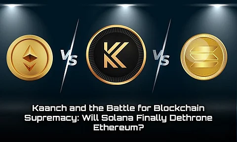 Forget Ethereum & Solana—Kaanch Network is Redefining Blockchain Dominance!