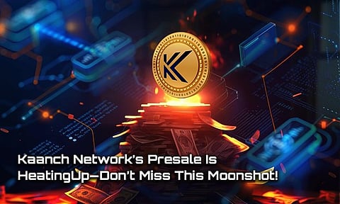 Kaanch Network’s Presale Is Heating Up—Don’t Miss This Moonshot!