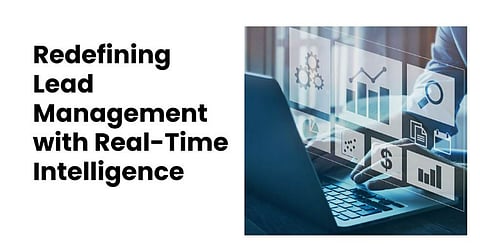 Redefining Lead Management with Real-Time Intelligence