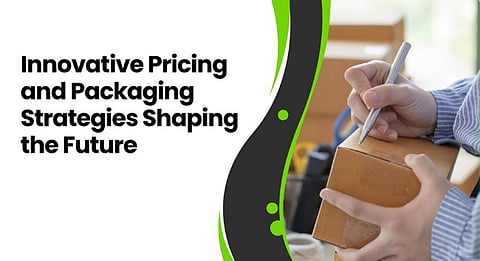 Innovative Pricing and Packaging Strategies Shaping the Future