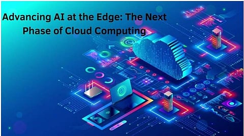 Advancing AI at the Edge: The Next Phase of Cloud Computing