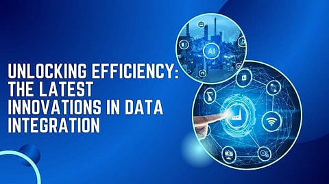 Unlocking Efficiency: The Latest Innovations in Data Integration