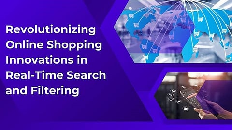 Revolutionizing Online Shopping: Innovations in Real-Time Search and Filtering