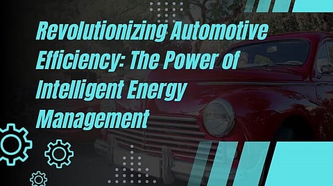 Revolutionizing Automotive Efficiency: The Power of Intelligent Energy Management