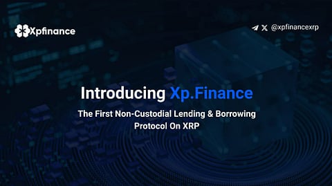 XRP News: Introducing XpFinance, A Non-Custodial Lending & Borrowing Protocol On XRPL