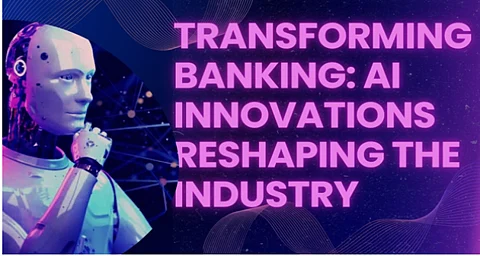 Transforming Banking: AI Innovations Reshaping the Industry