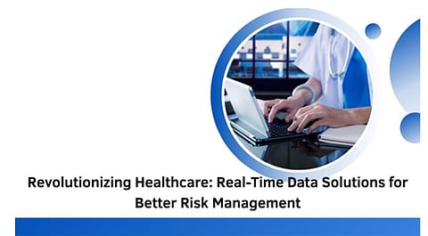 Revolutionizing Healthcare: Real-Time Data Solutions for Better Risk Management