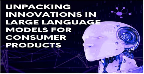 Unpacking Innovations in Large Language Models for Consumer Products