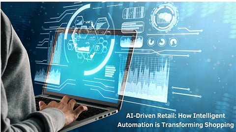 AI-Driven Retail: How Intelligent Automation is Transforming Shopping