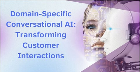 Domain-Specific Conversational AI: Transforming Customer Interactions