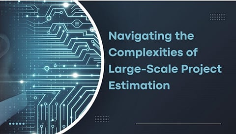 Navigating the Complexities of Large-Scale Project Estimation