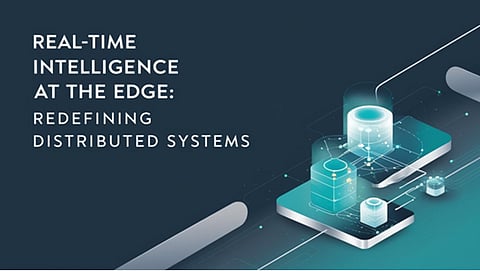Real-Time Intelligence at the Edge: Redefining Distributed Systems