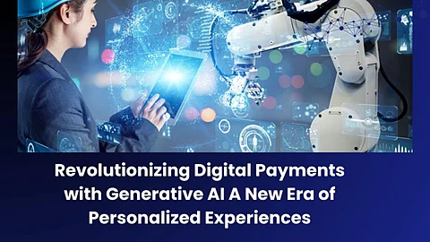 Revolutionizing Digital Payments with Generative AI: A New Era of Personalized Experiences