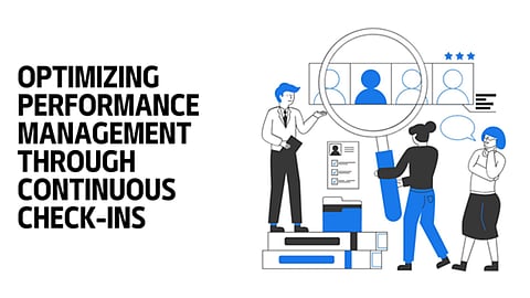 Optimizing Performance Management Through Continuous Check-Ins