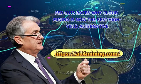 Fed cuts interest rates - cloud mining becomes the best high-yield alternative