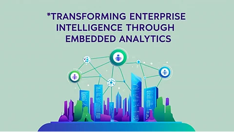 Transforming Enterprise Intelligence Through Embedded Analytics