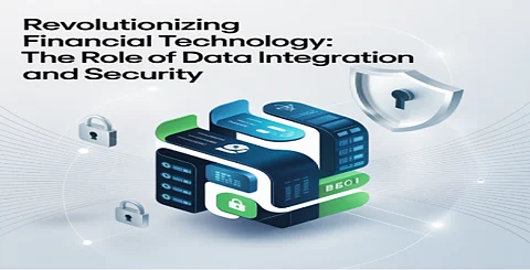 Revolutionizing Financial Technology: The Role of Data Integration and Security