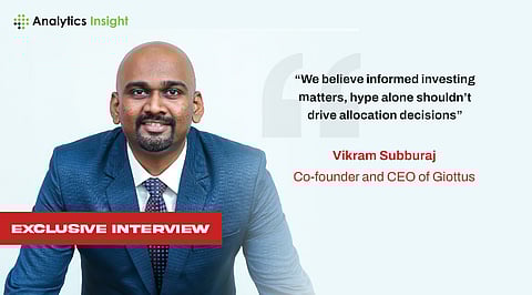“We believe informed investing matters, hype alone shouldn’t drive allocation decisions,” Vikram Subburaj, Co-founder and CEO of Giottus