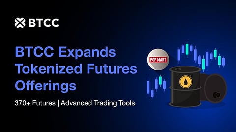 BTCC Launches New Tokenized Futures for Pop Mart and Crude Oil.jpg