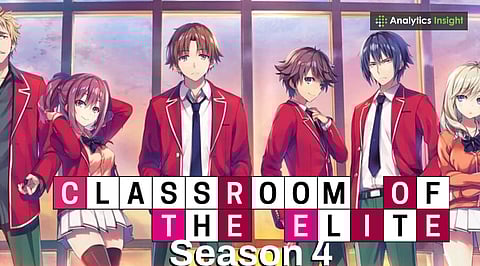 Classroom of the Elite Season 4: Release Date, Plot, OTT details and More