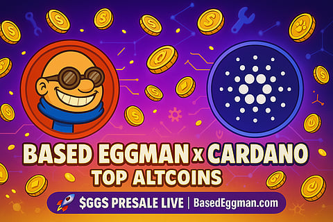 Best Crypto to Buy: Cardano ADA and Based Eggman $GGs, $GGs Crypto Streaming Plans Creates Hype