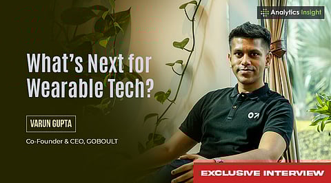 1000 Cr. Dream of India’s Fastest-Growing Wearables Brand: Exclusive Interview with Varun Gupta, Co-Founder, GOBOULT