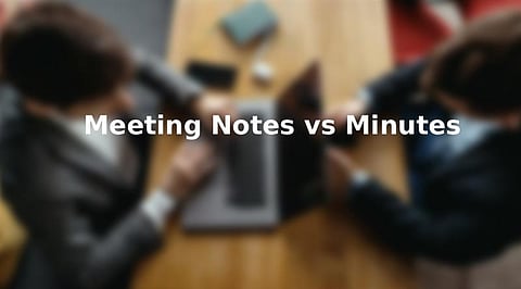 Meeting Notes vs Minutes in the Digital Era: Best Tech Tools for Efficient Collaboration
