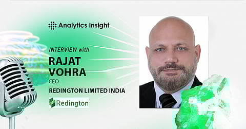 Powering India’s Digital Transformation: Expert Insights from Rajat Vohra, Redington India